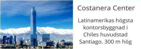 Costanera Center Latinamerikas högsta kontorsbyggnad i  Chiles huvudstad Santiago. 300 m hög